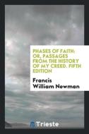 Phases of Faith di Francis William Newman edito da Trieste Publishing
