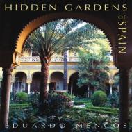 Hidden Gardens of Spain di Eduardo Mencos edito da FRANCES LINCOLN