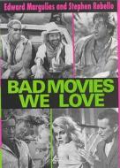 Bad Movies We Love di Edward Margulies, Stephen Rebello edito da Marion Boyars Publishers Ltd