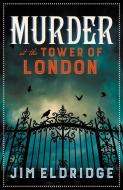 Murder at the Tower of London di Jim Eldridge edito da ALLISON & BUSBY