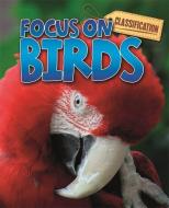 Classification: Focus on: Birds di Stephen Savage edito da Hachette Children's Group