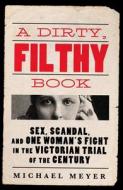 A Dirty, Filthy Book di Michael Meyer edito da Ebury Publishing