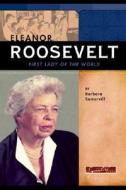 Eleanor Roosevelt: First Lady of the World di Barbara A. Somervill edito da Compass Point Books
