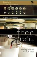 Free Refill Group Member Discussion Guide: Coming Back for More of Jesus di Mark Atteberry, Joel Weiner edito da Standard Publishing Company