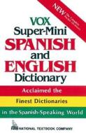 Vox Super-mini Spanish And English Dictionary di Vox, NTC edito da Mcgraw-hill Education - Europe
