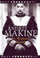 A Woman Loved di Andrei Makine edito da Quercus Publishing
