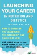 Launching Your Career in Nutrition and Dietetics di Kyle Shadix edito da Academy of Nutrition and Dietetics