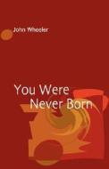 You Were Never Born di John edito da Non-duality Press