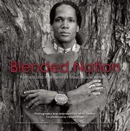 Blended Nation: Portraits and Interviews of Mixed-Race America edito da Channel Photographics