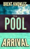 The Pool: Arrival di MR Brent Knowles edito da Yourothermind Media