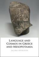 Language And Cosmos In Greece And Mesopotamia di Jacobo Myerston edito da Cambridge University Press
