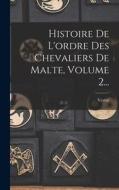 Histoire De L'ordre Des Chevaliers De Malte, Volume 2... di Vertot (Abbé De) edito da LEGARE STREET PR