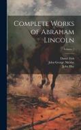 Complete Works of Abraham Lincoln; Volume 7 di Richard Watson Gilder, John George Nicolay, John Hay edito da LEGARE STREET PR