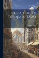 I Dialoghi Di Torquato Tasso; Volume 2 di Torquato Tasso edito da LEGARE STREET PR