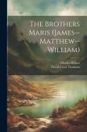 The Brothers Maris (James--Matthew--William) di Charles Holme, David Croal Thomson edito da LEGARE STREET PR