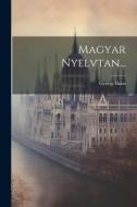 Magyar Nyelvtan... di György Ihász edito da LEGARE STREET PR