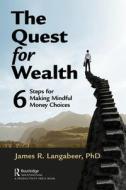 The Quest For Wealth di James R Langabeer edito da Taylor & Francis Ltd