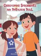 Christopher Sproyngeez and Deedlekin Doll di Ron Charach edito da FriesenPress