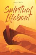 Spiritual Lifeboat di Joe Murphy edito da Christian Faith Publishing, Inc