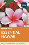 Fodor's Essential Hawaii di Fodor's edito da Random House Usa Inc