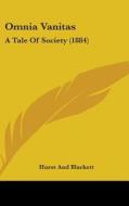 Omnia Vanitas: A Tale of Society (1884) di Hurst & Blackett Publishers, Hurst and Blackett edito da Kessinger Publishing