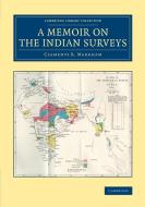 A Memoir on the Indian Surveys di Clements R. Markham edito da Cambridge University Press