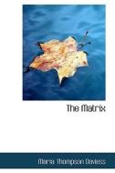 The Matrix di Maria Thompson Daviess edito da Bibliolife