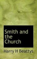 Smith And The Church di Harry H Beattys edito da Bibliolife