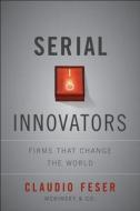 Serial Innovators di Claudio Feser edito da John Wiley & Sons