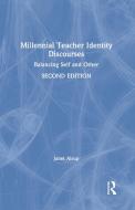 Millennial Teacher Identity Discourses di Janet Alsup edito da Taylor & Francis Ltd
