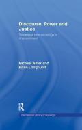 Discourse Power and Justice di Michael Adler, Brian Longhurst edito da ROUTLEDGE