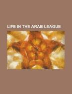 Life in the Arab League di Books Llc edito da Books LLC, Reference Series