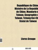 R Publique De Chine: Histoire De La R Pu di Livres Groupe edito da Books LLC, Wiki Series