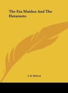 The Eta Maiden and the Hatamoto di A. B. Mitford edito da Kessinger Publishing