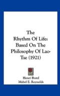 The Rhythm of Life: Based on the Philosophy of Lao-Tse (1921) di Henri Borel edito da Kessinger Publishing