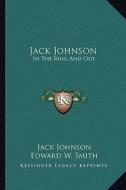 Jack Johnson: In the Ring and Out di Jack Johnson edito da Kessinger Publishing