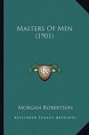 Masters of Men (1901) di Morgan Robertson edito da Kessinger Publishing