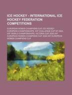 Ice Hockey - International Ice Hockey Fe di Source Wikia edito da Books LLC, Wiki Series