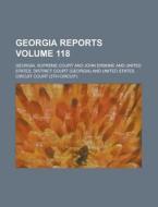 Georgia Reports Volume 118 di Georgia Supreme Court edito da Rarebooksclub.com