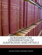 Agreement On Conservation Of Albatrosses And Petrels edito da Bibliogov