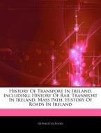 History Of Transport In Ireland, Includi di Hephaestus Books edito da Hephaestus Books