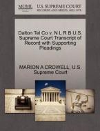 Dalton Tel Co V. N L R B U.s. Supreme Court Transcript Of Record With Supporting Pleadings di Marion A Crowell edito da Gale Ecco, U.s. Supreme Court Records
