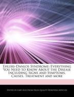 Ehlers-Danlos Syndrome: Everything You Need to Know about the Disease Including Signs and Symptoms, Causes, Treatment an di Gaby Alez edito da WEBSTER S DIGITAL SERV S