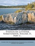 Evangelisk Luthersk Kirketidende, Volume 31, Part 2... edito da Nabu Press