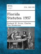 Florida Statutes 1957 di Richard W. Ervin, Charles Tom Henderson edito da Gale, Making of Modern Law