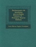 Dictionnaire de Locutions Proverbiales Volume 01 di Louis Marius Eugene Grandjean edito da Nabu Press