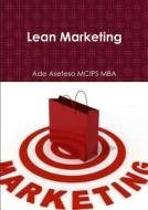 Lean Marketing di Ade Asefeso MCIPS MBA edito da Lulu.com