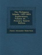 The Philippine Islands, 1493-1803: Explorations, Volume 44... di James Alexander Robertson edito da Nabu Press
