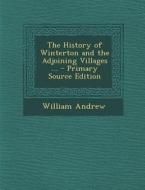 The History of Winterton and the Adjoining Villages ... - Primary Source Edition di William Andrew edito da Nabu Press