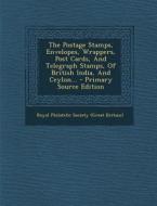 The Postage Stamps, Envelopes, Wrappers, Post Cards, and Telegraph Stamps, of British India, and Ceylon... edito da Nabu Press